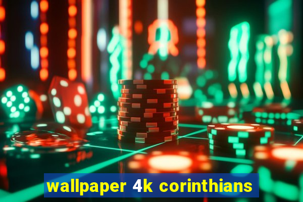 wallpaper 4k corinthians